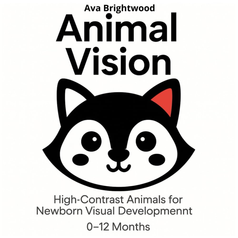 Animal Vision: High-Contrast Animals for Newborn Visual Development (0–12 Months) (Baby Vision Series)