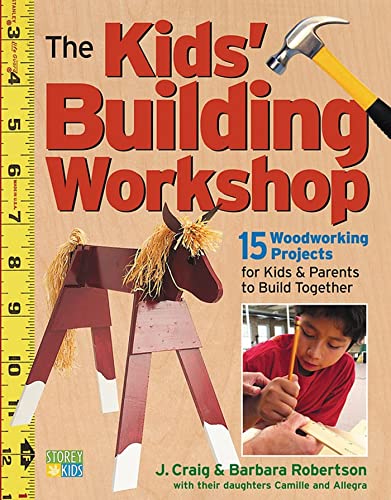 Storey Publishing, Llc FBA-|279079 The Kids' Building Workshop: 15 Woodworking Projects cover