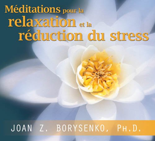 Meditations pour la relaxation et de reduction du stress (Baisse de prix) Borysenko, Joan Z.