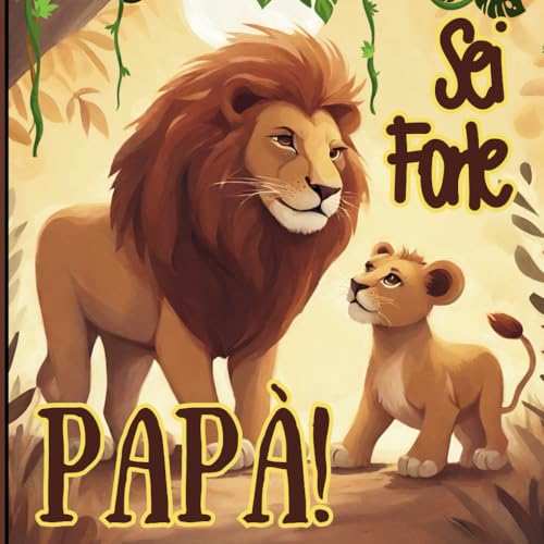 Sei Forte Papà!: Un Aiuto nel difficile mestiere del Papà! (Stampatello Maiuscolo