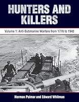 Hunters and Killers: Volume 1: Anti-Submarine Warfare from 1776 to 1943 1591146895 Book Cover