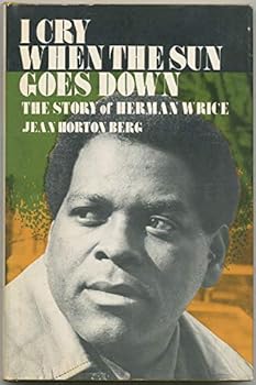 Hardcover I Cry When the Sun Goes Down: The Story of Herman Wrice Book