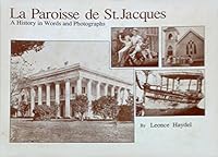 La Paroisse de St. Jacques: A history in words and photographs B0006ERD8C Book Cover