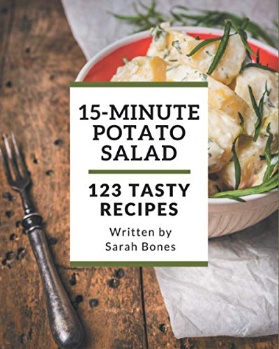 123 Tasty 15-Minute Potato Salad Recipes: An Inspiring 15-Minute Potato Salad Cookbook for You