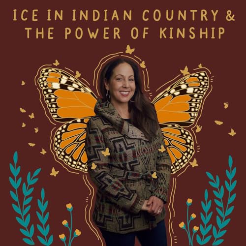 ICE In Indian Country & The Power Of Kinship