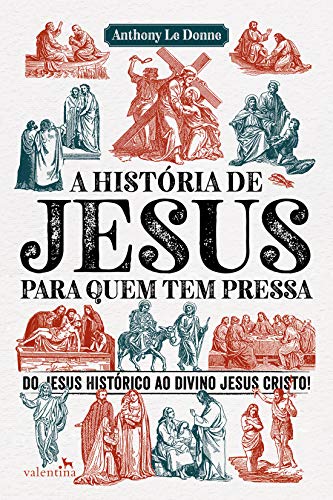 A História de Jesus para quem tem pressa
