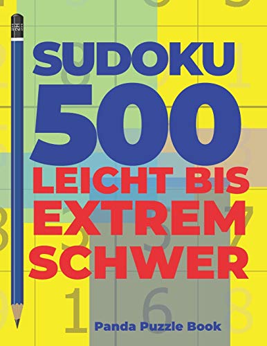 Sudoku 500 Leicht Bis Extrem Schwer: Denkspiele Für erwachsene - Logikspiele Für Erwachsene (German Edition)