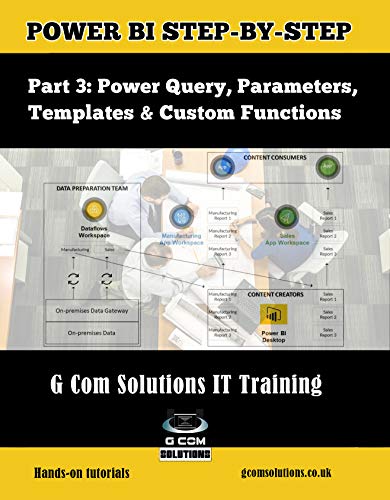 Power BI Step-by-Step Part 3: Power Query, Parameters, Templates & Custom Functions: Power BI Mastery through hands-on Tutorials (Power BI Step by Step) (English Edition)