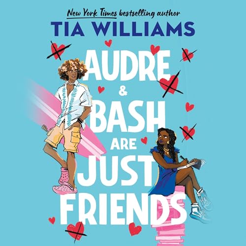 Audre &amp;amp; Bash Are Just Friends by Tia Williams episode artwork