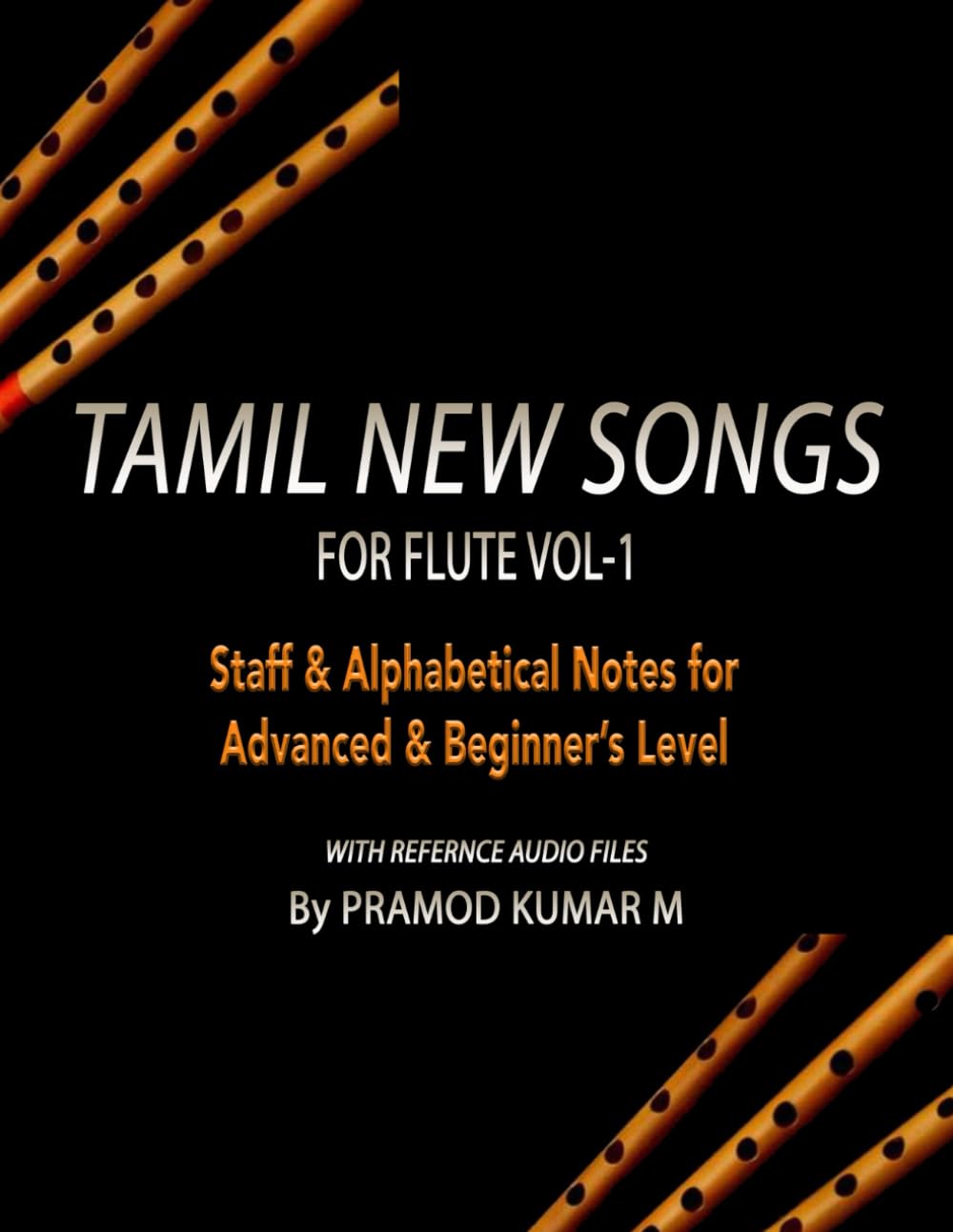 Tamil New Songs for Flute Vol-1: Staff & Alphabetical Notes for Advance & Beginner's Level