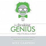 I'm a Freaking GENIUS: Why Is This Business so Hard?