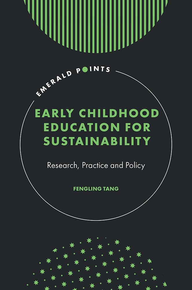 Early Childhood Education for Sustainability: Research, Practice and Policy (Emerald Points)