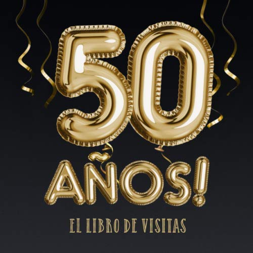 50 años - El libro de visitas: Decoración para el 50 cumpleaños – Regalos para hombre y mujer - 50 años - Edición Globos Oro Negro - Libro de firmas para felicitaciones y fotos de los invitados