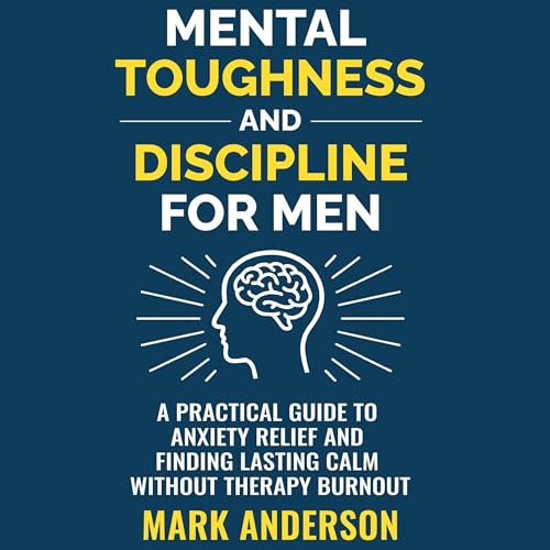 Mark Anderson's Mental Toughness and Discipline for Men episode artwork