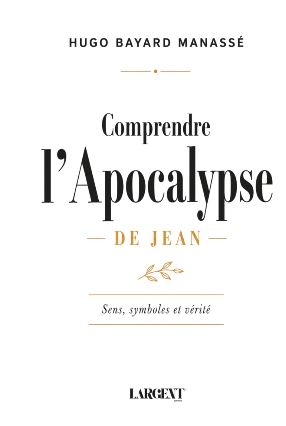 Comprendre l'Apocalypse de Jean: Sens, symboles et vérité