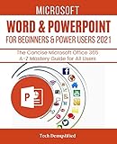  MICROSOFT WORD & POWERPOINT FOR BEGINNERS & POWER USERS 2021: The Concise Microsoft Word & PowerPoint A-Z Mastery Guide for All Users (English Edition)