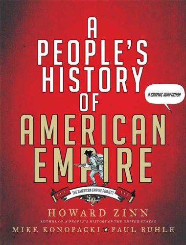 Amazon Com A People S History Of American Empire The American Empire Project A Graphic Adaptation Ebook Zinn Howard Konopacki Mike Buhle Paul Kindle Store