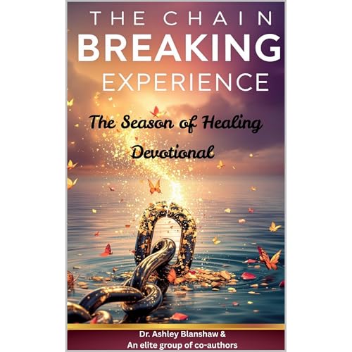 The Chain Breaking Experience: The Season of Healing Audiolibro Por Coach Ashley Blanshaw, Sheena Madison, Dr. Monique Rodger