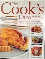 The Cook's Handbook, A Comprehensive Cooking Course And Kitchen Encyclopedia With Over 500 Recipes 0778202305 Book Cover