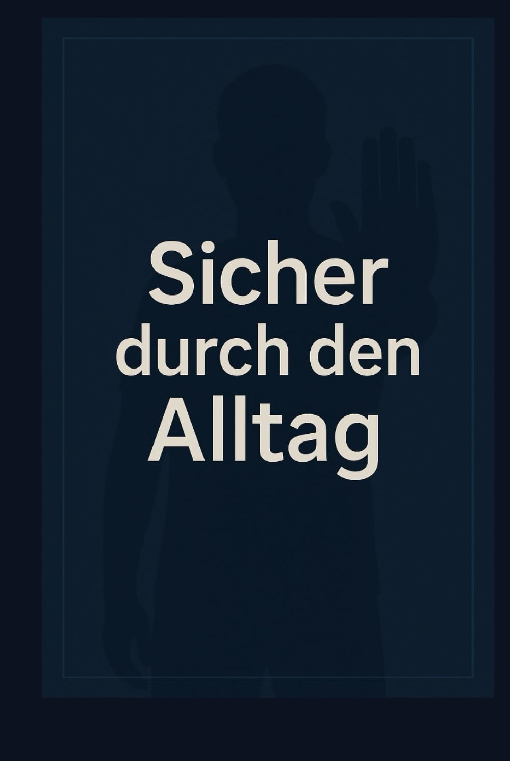 Sicher durch den Alltag: 365 Prinzipien für Selbstverteidigung, Deeskalation und innere Sicherheit