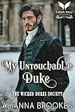  My Untouchable Duke: A Historical Regency Romance Novel (The Wicked Dukes Society Book 2) (English Edition)
