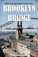 Report of the Chief Engineer of the New York & Brooklyn Bridge: (Abridged, Annotated) 1519061579 Book Cover