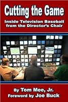 Cutting the Game: Inside Television Baseball From the Director's Chair 0982524536 Book Cover