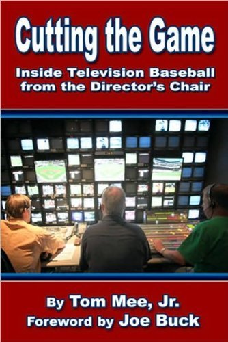 Cutting the Game - Inside Television Baseball From the Director's Chair