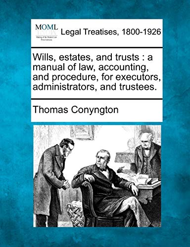 Wills, estates, and trusts: a manual of law, accounting, and procedure, for executors, administrators, and trustees.