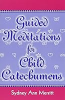 Guided Meditations for Child Catechumens 0893904759 Book Cover