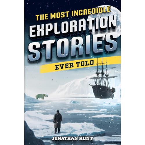 The Most Incredible Exploration Stories Ever Told by Jonathan Hunt episode artwork