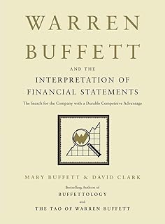 Warren Buffett and the Interpretation of Financial Statements The Search for the Company with a Durable Competitive Advantage