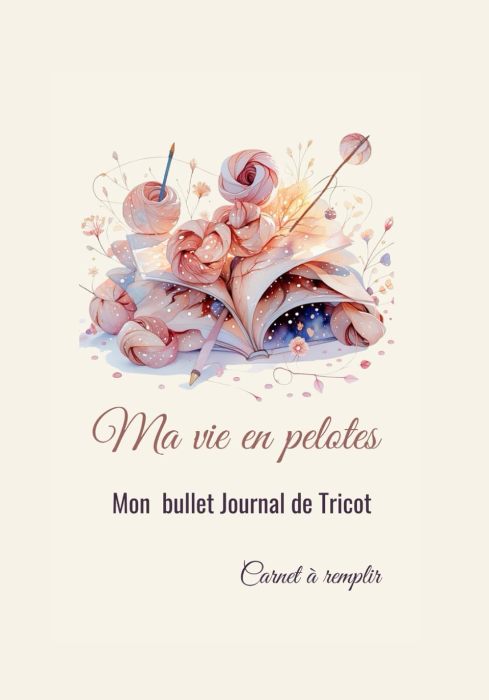 Ma Vie en Pelotes: Bullet Journal et Agenda pour organiser vos projets tricot