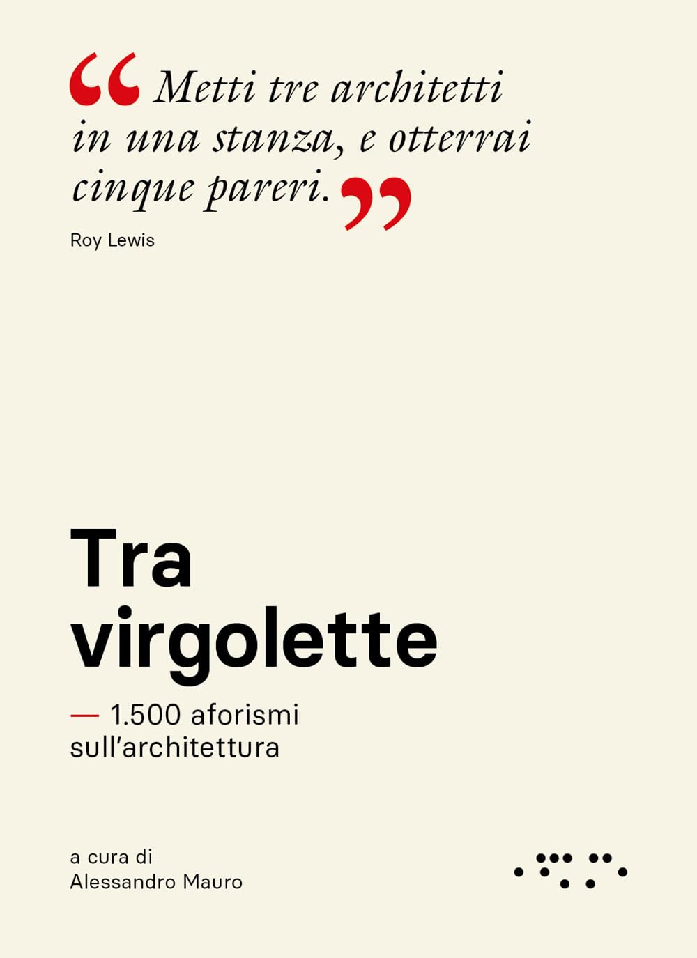 Tra virgolette. 1.500 aforismi sull'architettura