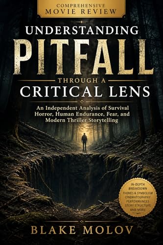  Understanding Pitfall Through a Critical Lens: An Independent Analysis of Survival Horror, Human Endurance, Fear, and Modern Thriller Storytelling (English Edition)