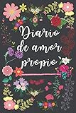  Diario de amor propio: Un cuaderno de diario de superación personal para escribir las cosas que te gustan de ti mismo, 6 * 9 pulgadas, 120 páginas
