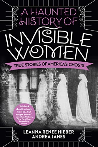 Cover of A Haunted History of Invisible Women: True Stories of America's Ghosts
