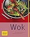 Wok: Neue Vielfalt für Asien-Köche - schnell, knackig und exotisch (GU Selber machen)