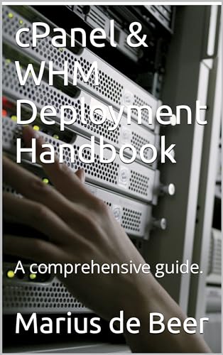 cPanel & WHM Deployment Handbook: A comprehensive guide. (English Edition)