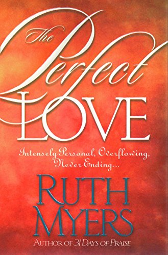  The Perfect Love: Intensely Personal, Overflowing, Never Ending... PDF Ebook En Ligne