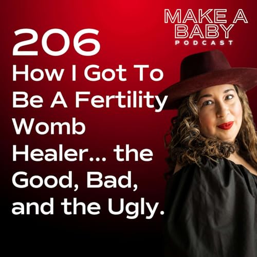 How I Got To Be A Fertility Womb Healer...the Good, Bad, and the Ugly.