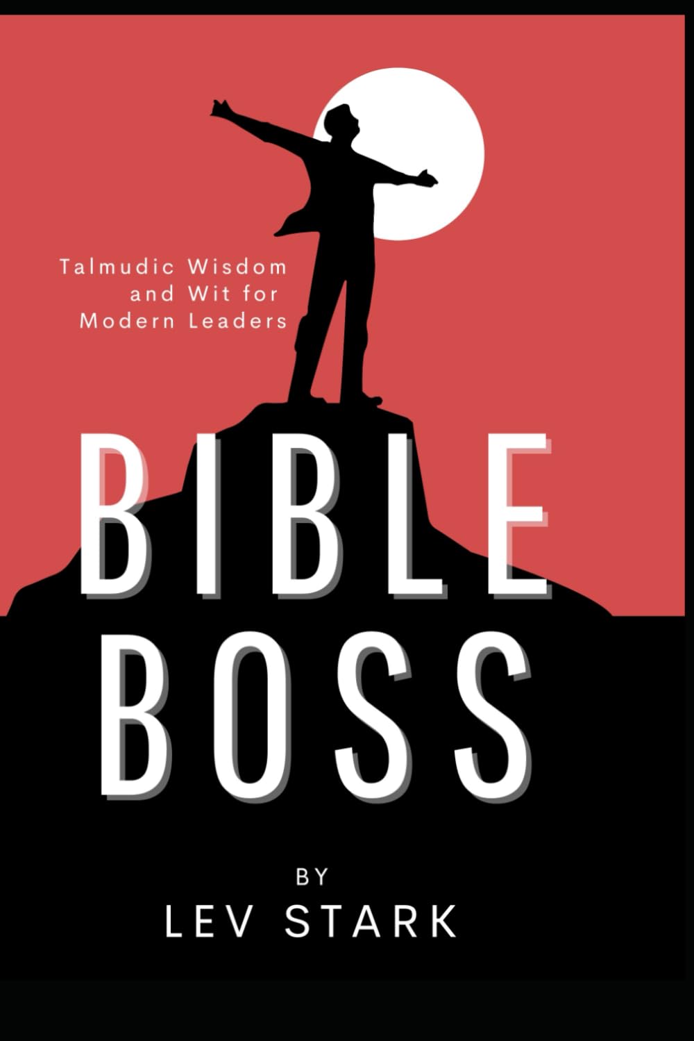 Bible Boss: Talmudic Wisdom and Wit for Modern Leaders