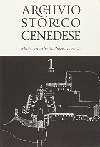  Archivio storico cenedese. Studi e ricerche tra Piave e Livenza (Vol. 1)