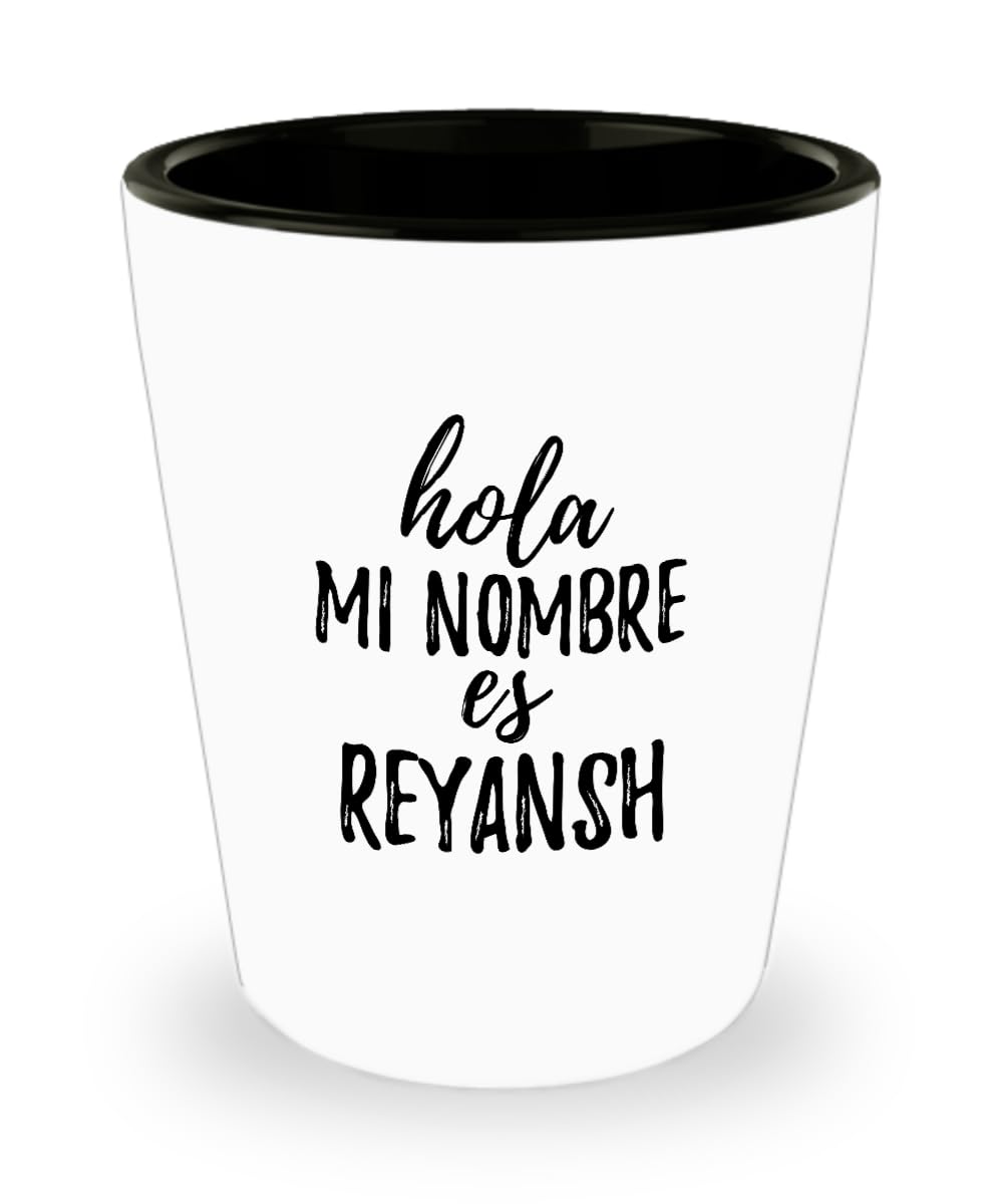EzGift Hola Mi Nombre Es Reyansh Shot Glass Funny Spanish Gift Personalized Name 1.5 Oz Shotglass