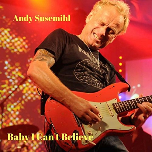play-baby-i-can-t-believe-by-andy-susemihl-on-amazon-music-unlimited