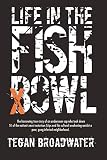 Life in the Fishbowl: The harrowing true story of an undercover cop who took down 51 of the nations most notorious Crips and his cultural awakening amidst a poor, gang-infested neighborhood