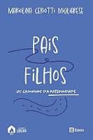 Pais e Filhos: os Caminhos da Paternidade