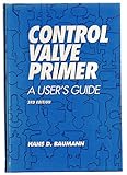 Control Valve Primer: A User's Guide