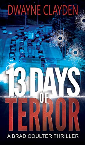 13 Days of Terror (A Brad Coulter Thriller Book 4) by [Dwayne Clayden]