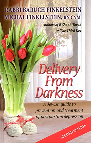 Delivery From Darkness: A Jewish guide to prevention and treatment of postpartum depression (hardcover)